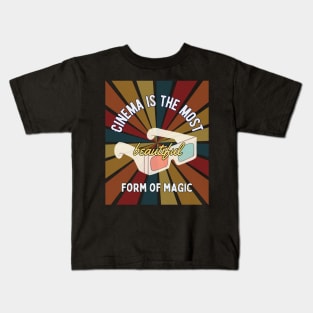 Cinema is the Most Beautiful Form of Magic Kids T-Shirt